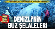 Denizli’nin şelaleleri buz tuttu