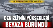 Denizli’nin yüksekleri beyaza büründü, 2 ilçede taşımalı eğitime ara verildi