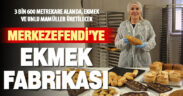 Merkezefendi’ye ekmek ve unlu mamuller fabrikası