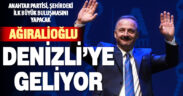 Anahtar Partisi Genel Başkanı Ağıralioğlu Denizli’ye geliyor