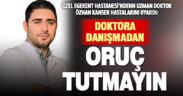 Onkoloji Uzmanı Dr. Özhan: Oruç tutmak isteyen kanser hastaları uzman tarafından değerlendirilmeli