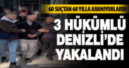 3 hükümlü Denizli’de yakalandı