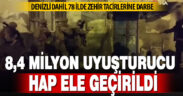 Denizli dahil 78 ilde zehir tacirlerine darbe