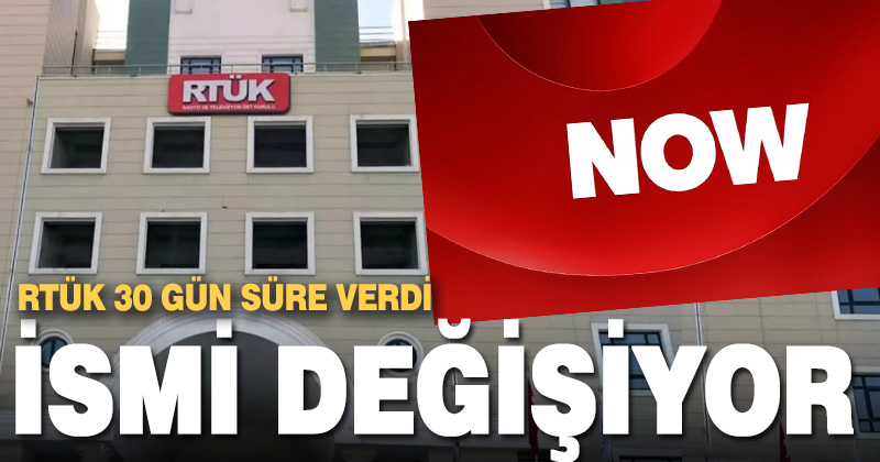RTÜK’ten NOW TV’ye 30 gün süre: adı tekrar değişecek
