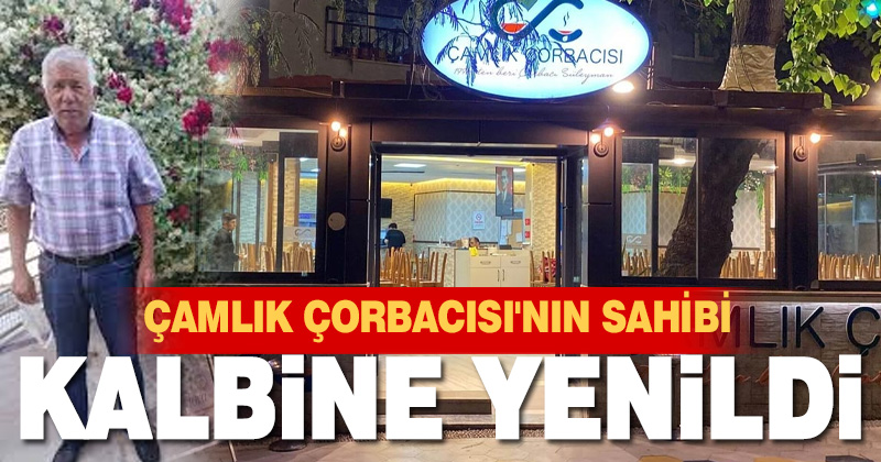 ÜNLÜ ÇORBACI HAYATINI KAYBETTİ