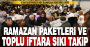 Ramazan nedeniyle ramazan paketleri ile toplu iftarlarda denetim arttı