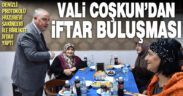 Vali Coşkun ve protokol huzurevi sakinleriyle iftar yaptı