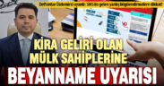 Gelir elde eden ev sahiplerini ilgilendiren kira beyan dönemi başladı