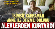 İsimsiz kahramanın alevlerin arasından kurtardığı anne-oğul evsiz kaldı