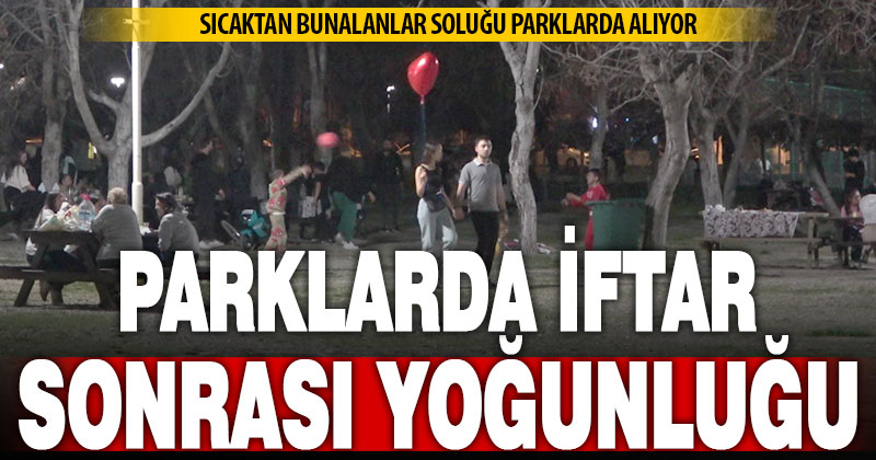Sıcak hava nedeniyle parklarda yoğunluk yaşanıyor