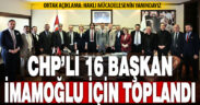 16 CHP’li belediye başkanından İmamoğlu için ortak açıklama
