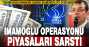 İmamoğlu operasyonu piyasaları sarstı, altın ve döviz fırladı
