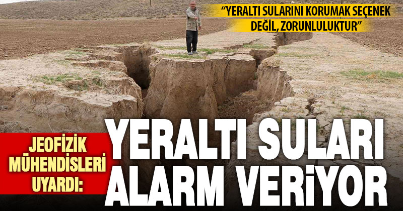Jeofizik mühendislerinden uyarı: Yer altı suları alarm veriyor