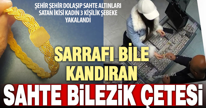 Sahte altın bilezik satmaya çalışanlara operasyon: 3 kişi tutuklandı