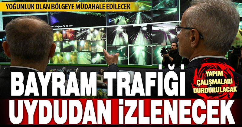 Bayram trafiği uydudan kontrol edilecek