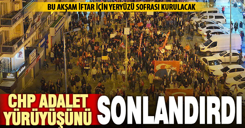 CHP’nin adalet yürüyüşleri sona erdi