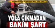 Bayram tatilinde yola çıkacak araç sahiplerine bakım uyarısı