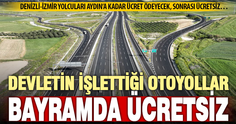 Bayramda, devletin işlettiği otoyollar ücretsiz