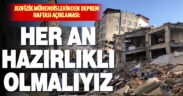 Jeofizik Mühendisleri: Deprem gerçeğimizdir. Her an hazırlıklı olmalıyız