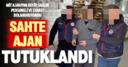 MİT ajanı gibi davranıp dolandırıcılık yapan şüpheli tutuklandı