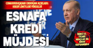 Cumhurbaşkanı Erdoğan açıkladı: Esnafın kredi limitleri yükseltildi