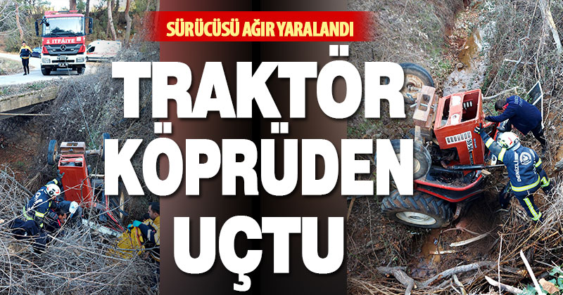 Beyağaç’ta köprüden uçan traktörün sürücüsü ağır yaralandı