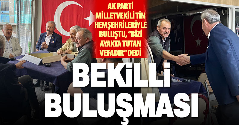 Denizli Milletvekili Şahin Tin, Bekilli’de hemşehrileriyle buluştu