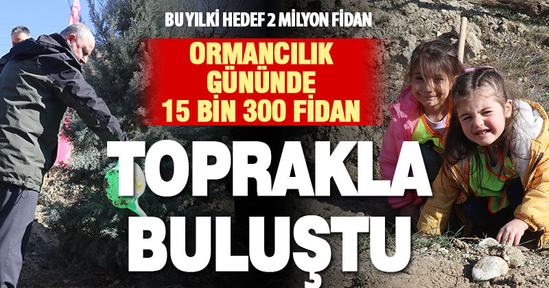 Denizli’de Ormancılık Gününde 15 bin 300 fidan toprakla buluştu
