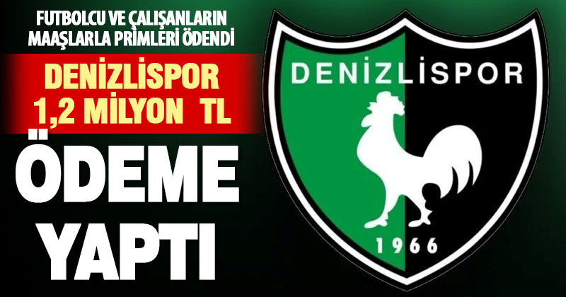 Denizlispor çalışanlarına 1 milyon 200 bin ödeme yapıldı