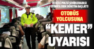 Polisten yolculara emniyet kemeri uyarısı