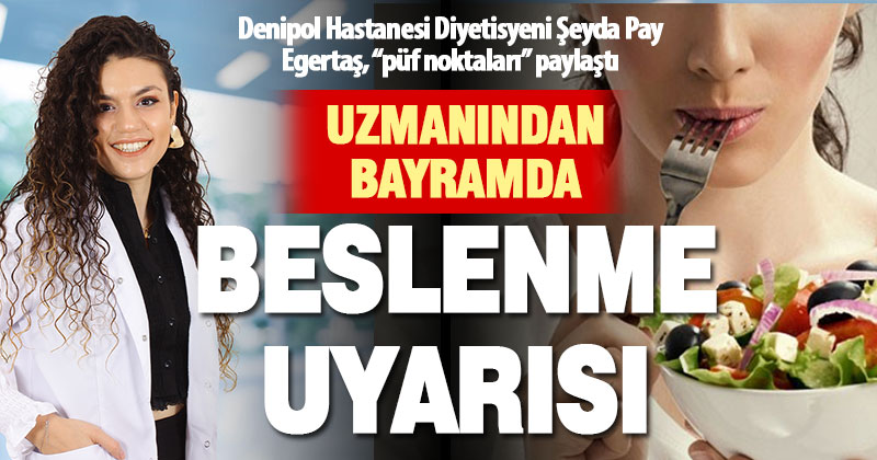 Uzmanından bayramda beslenme uyarısı