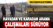 Minik Nazlı’yı havadan ve karadan arama çalışmaları sürüyor