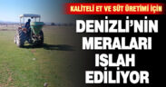 Denizli’nin meraları ıslah ediliyor