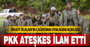 PKK ateşkes ilan etti