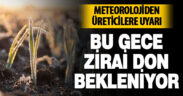 Meteorolojiden üreticilere uyarı