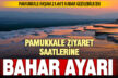 Pamukkale’ye yaz ayarlaması: Gece 21.00’e kadar açık!