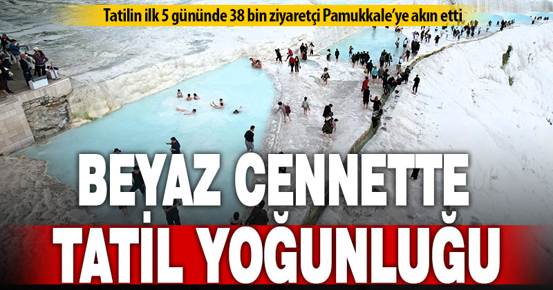 Tatilin ilk 5 gününde Pamukkale’yi 38 bin kişi ziyaret etti