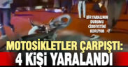 İki motosikletin çarpıştığı kazada 4 kişi yaralandı
