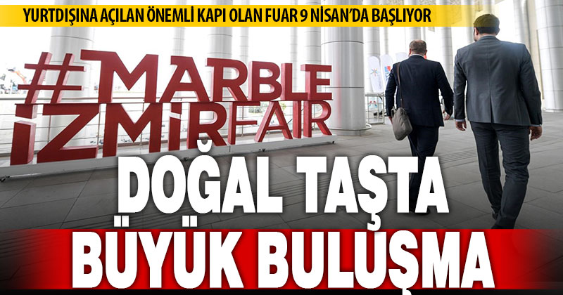 Denizli doğal taş sektörü İzmir’de vitrine çıkıyor