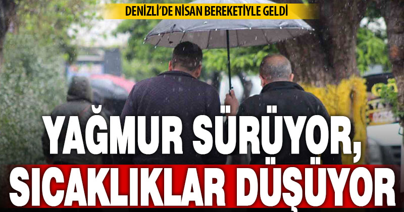 Denizli’de yağmurlar bu hafta da devam edecek