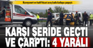 Karşı yönden gelen iki araç kafa kafaya çarpıştı: 4 yaralı