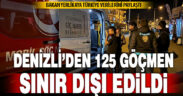 Denizli’de göçmen kaçakçılığı denetimleri: 125 düzensiz göçmen sınır dışı edildi