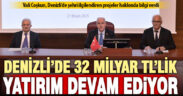 Vali Coşkun, Denizli’de devam eden ve planlanan projeler hakkında bilgi verdi