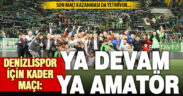 Denizlispor için kader maçı: Ligde kalma şansı nedir?