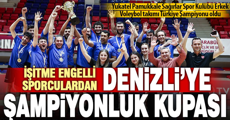 Yukatel Pamukkale Sağırlar Spor, Türkiye şampiyonu oldu