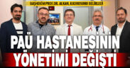 PAÜ Hastanelerinde Yeni Yönetim Kadrosu Belli Oldu