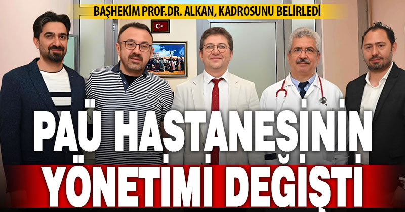 PAÜ Hastanelerinde Yeni Yönetim Kadrosu Belli Oldu