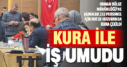 Orman işçisi alımı için kura çekimi