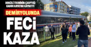 Denizli treni yayaya çarptı: 1 ölü