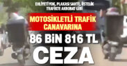 Motosikletli tehlikeye ceza yağdı: 86 Bin 816 TL!